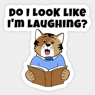 Do I Look Like I'm Laughing Cat Sticker